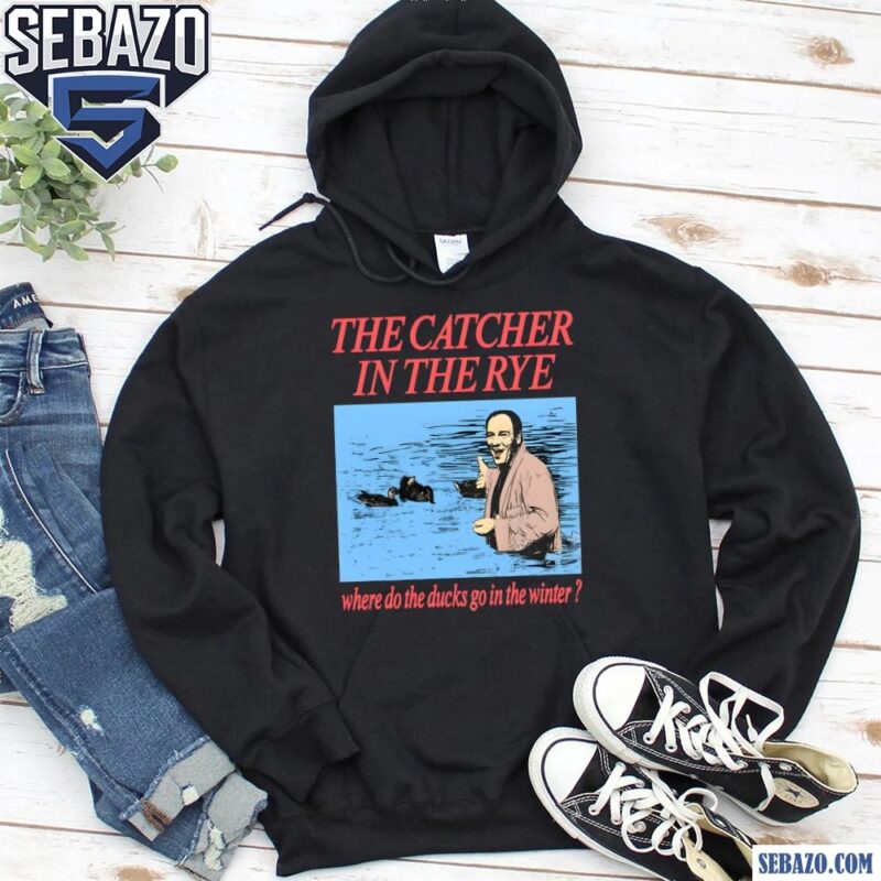 The Catcher In The Rye Where Do The Ducks Go In The Winter Shirt hoodie