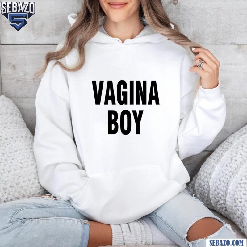 Vagina Boy Shirt hoodie