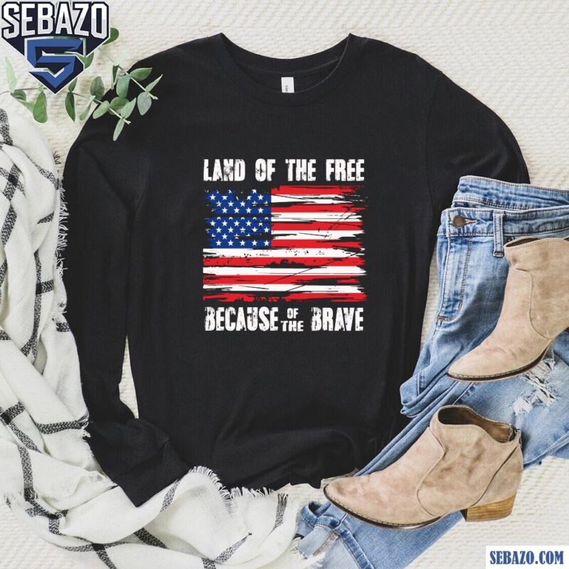 Vintage Land Of The Free Because Of The Brave American Flag Shirt long sleeved