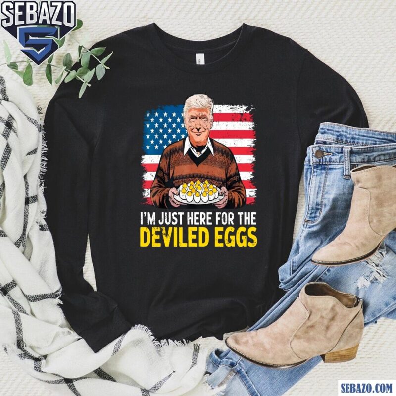 Vintage Usa Flag Trump Im Just Here For The Deviled Eggs Shirt long sleeved