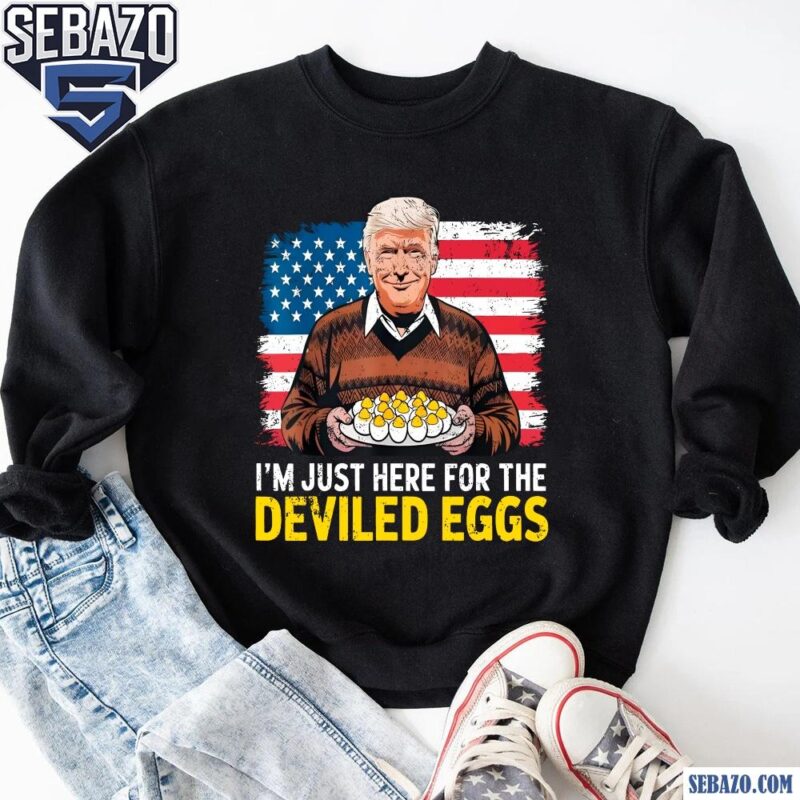 Vintage Usa Flag Trump Im Just Here For The Deviled Eggs Shirt sweatshirt