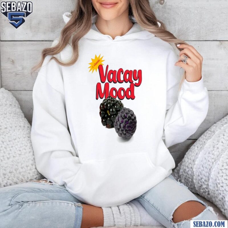 Vitamin Vacay Mood Black Raspberry Shirt hoodie