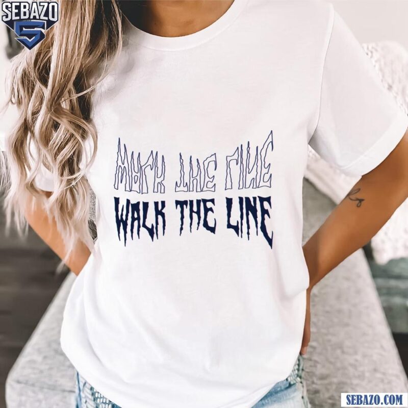 Walk The Line Shirt t-shirt