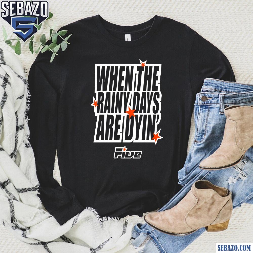 When The Rainy Days Are Dyin Five Stars Shirt