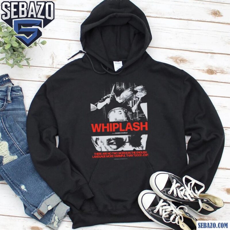 Whiplash There Are No Two Words In The English Shirt hoodie