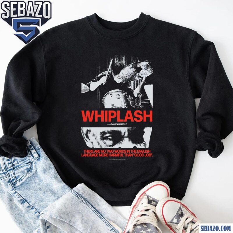 Whiplash There Are No Two Words In The English Shirt sweatshirt