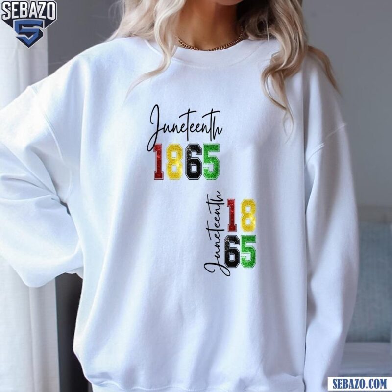 1865 Juneteenth Glitter Black History African American Pride Shirt sweatshirt
