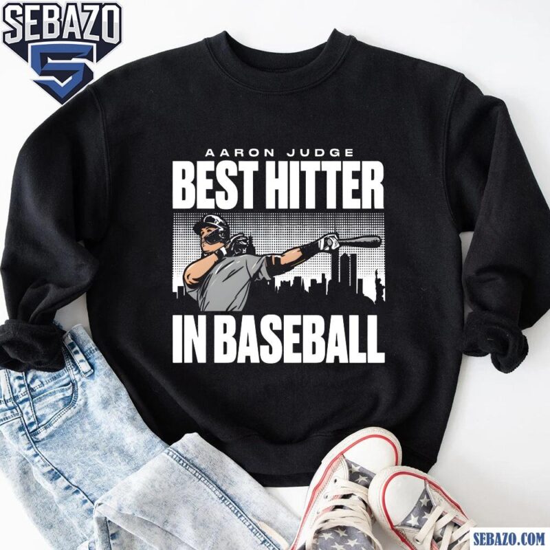 Aaron Judge Best Hitter In Baseball New York Yankees Shirt sweatshirt