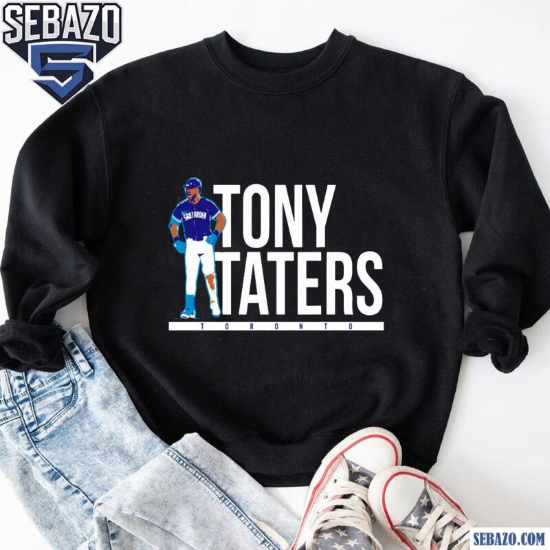 Anthony Santander Tony Taters Toronto Blue Jays Shirt sweatshirt