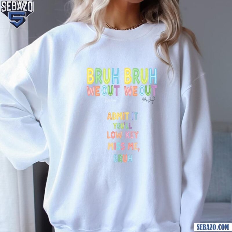 Bruh We Out Funny Teacher Last Day Of School Shirt sweatshirt