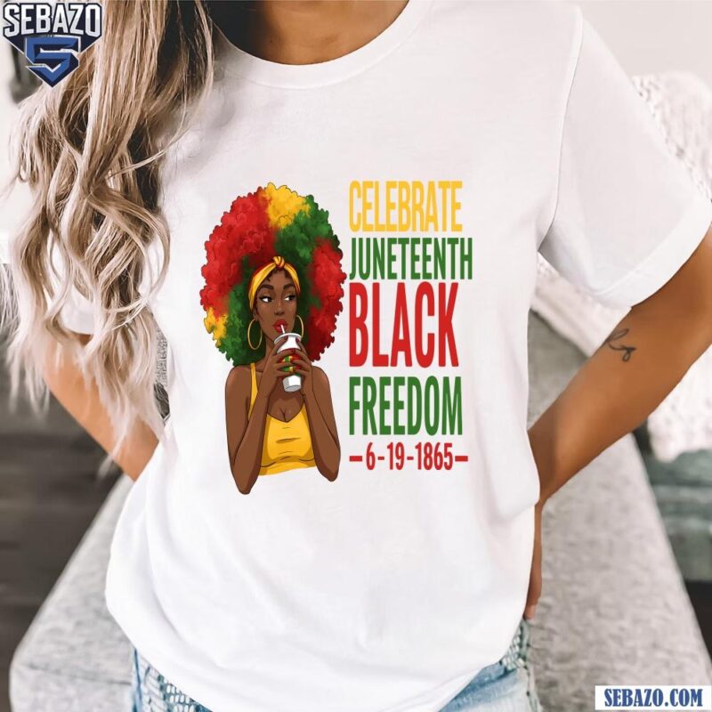 Celebrate Juneteenth Black Freedom Black History Shirt t-shirt
