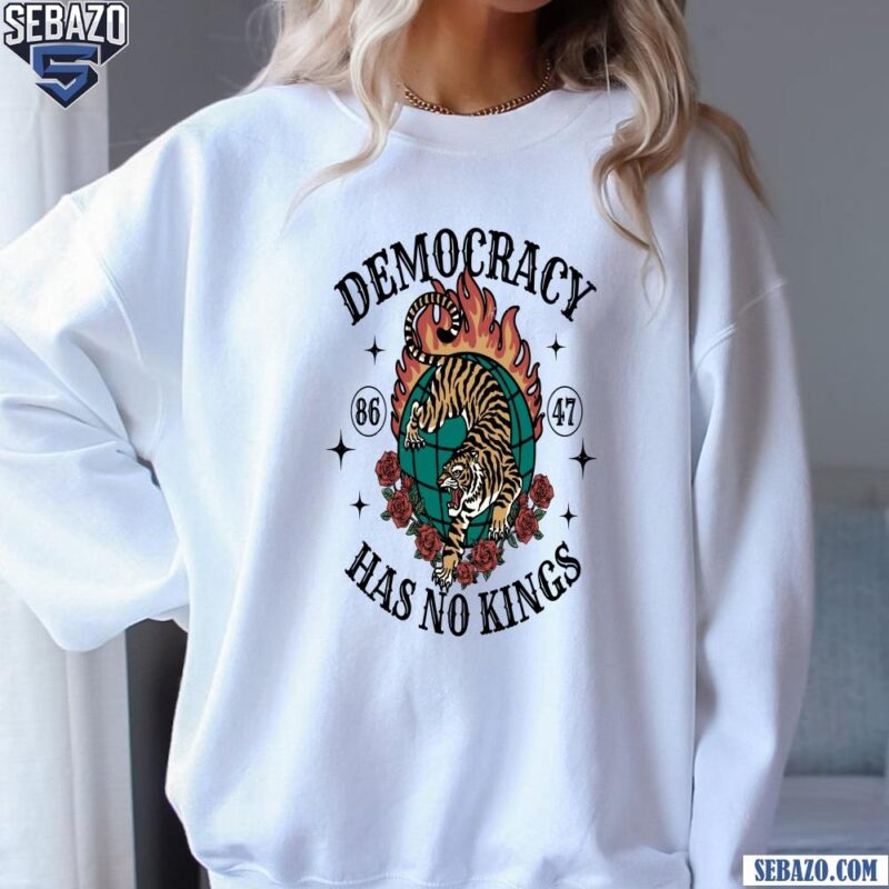 Democracy Has No Kings Anti Trump Shirt sweatshirt