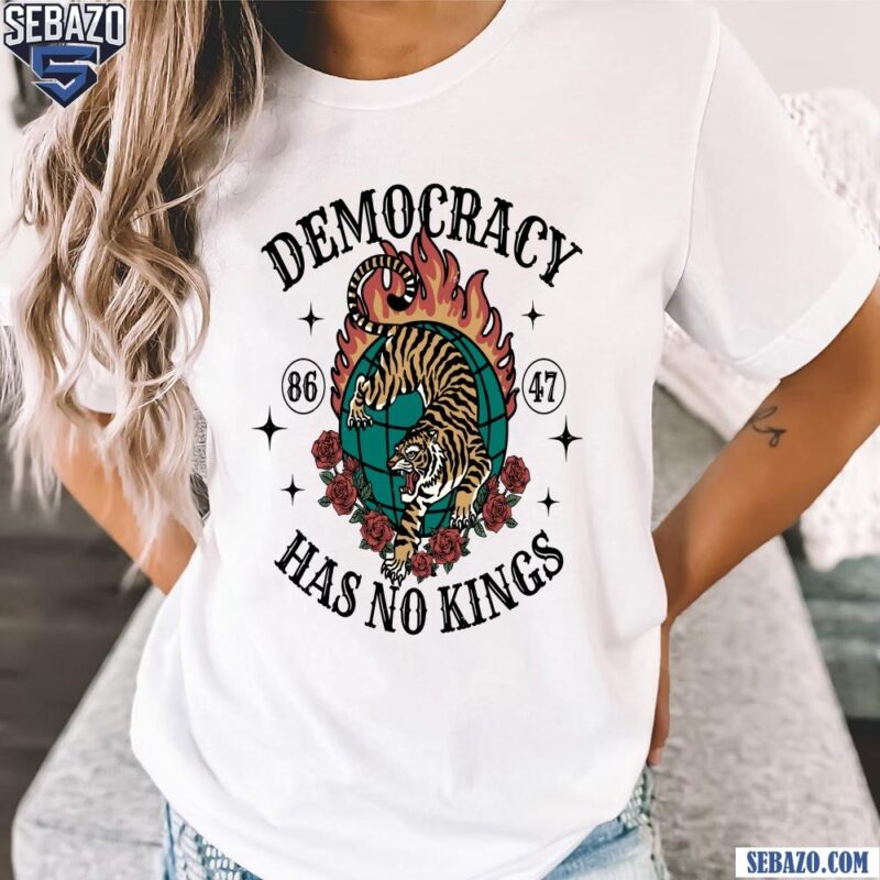 Democracy Has No Kings Anti Trump Shirt t-shirt