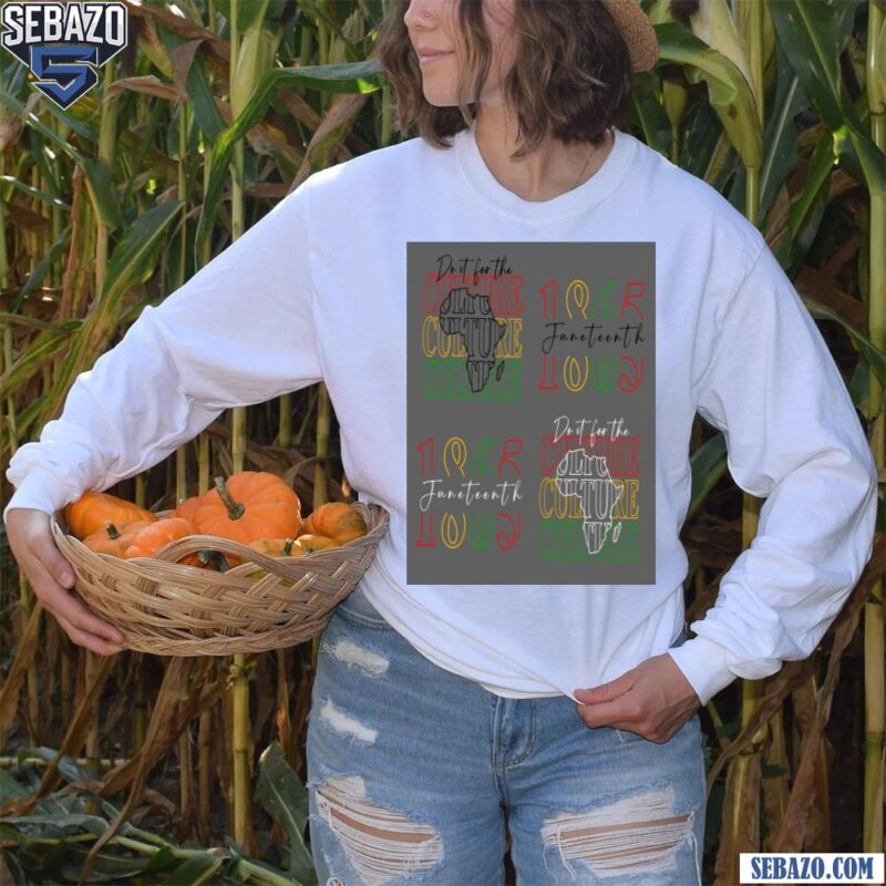 Do It For The Culture Juneteenth Emancipation Day Design Shirt long sleeved