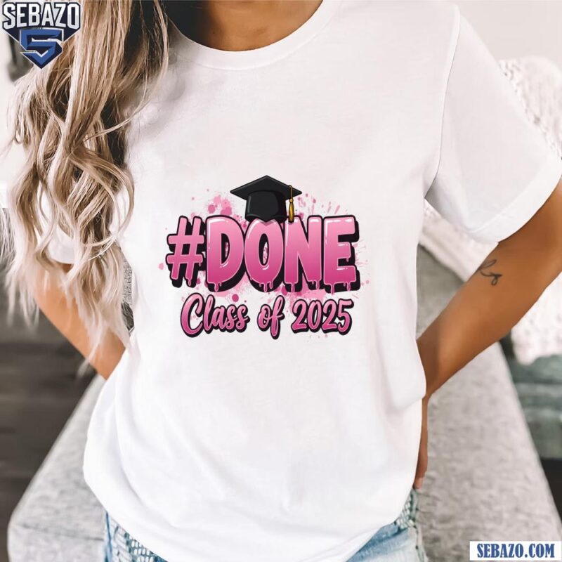 Done Class Of 2025 Graduation Cap Shirt t-shirt
