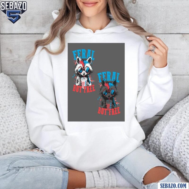 Feral But Free Funny Raccoon 4Th Of July Shirt hoodie
