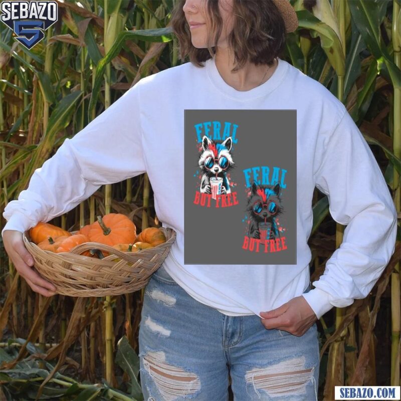 Feral But Free Funny Raccoon 4Th Of July Shirt long sleeved