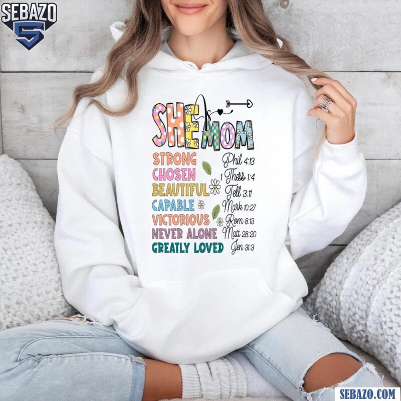 Floral She Mom Strong Chosen Beautiful Capable Quote Shirt hoodie