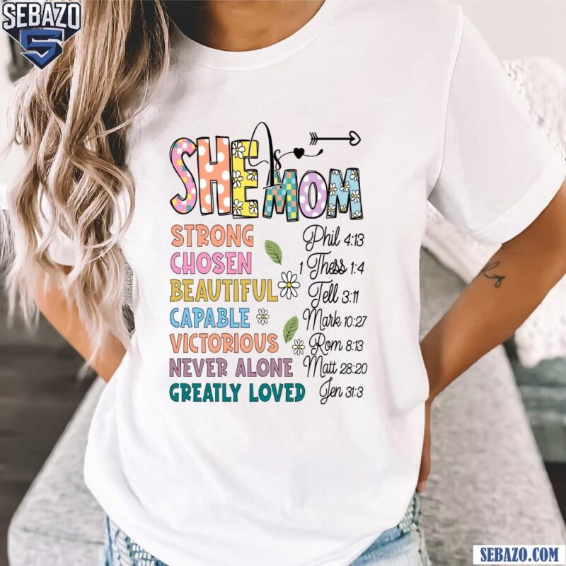 Floral She Mom Strong Chosen Beautiful Capable Quote Shirt