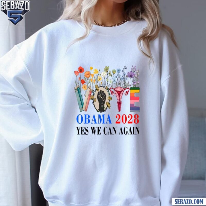 Floral Vote Obama 2028 Yes We Can Again Shirt sweatshirt
