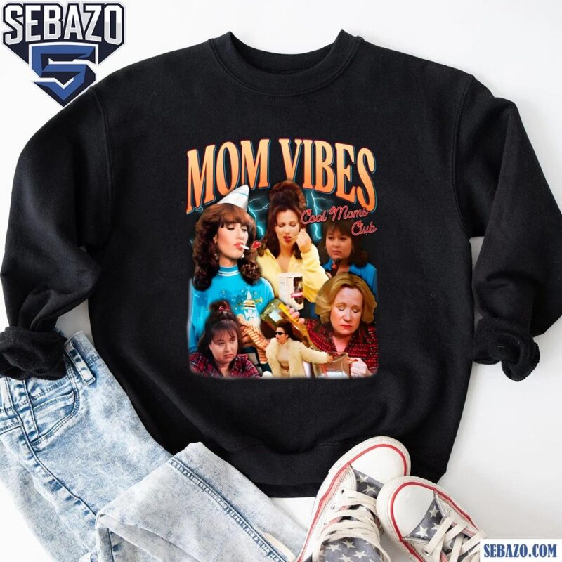 Funny Mom Vibes Cool Moms Club Mothers Day Shirt sweatshirt