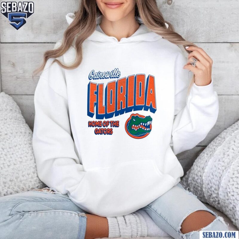 Gainesville Florida Home Of The Gators Shirt hoodie