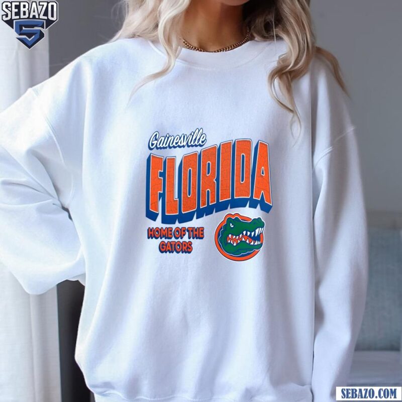 Gainesville Florida Home Of The Gators Shirt sweatshirt