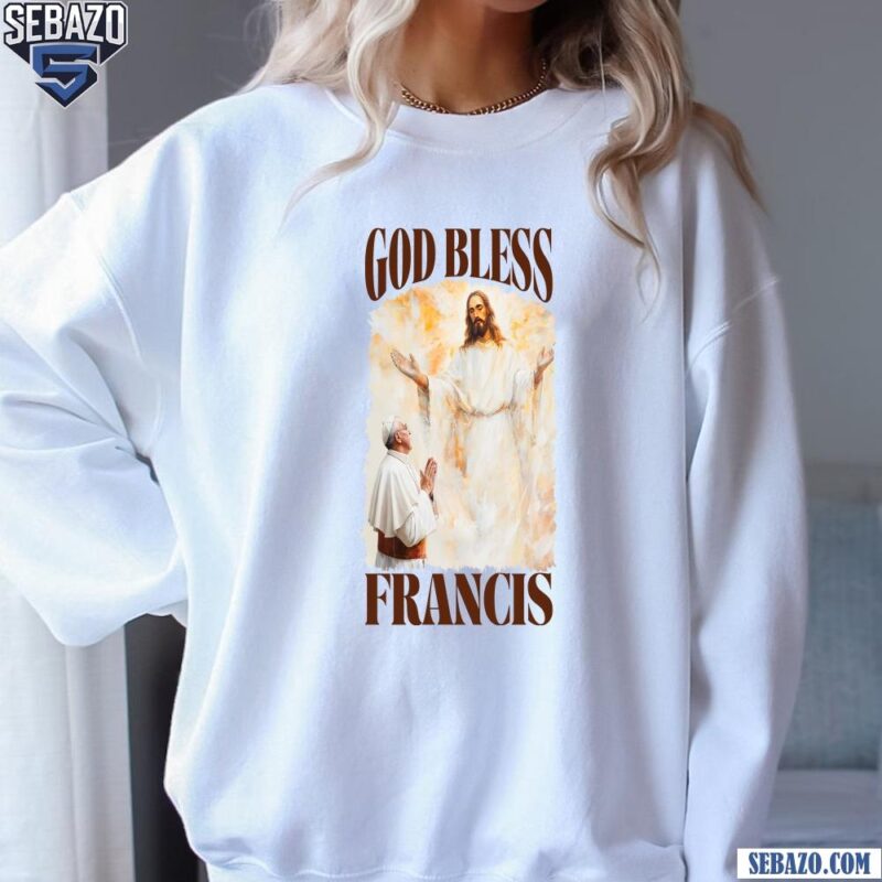 God Bless Francis Pope And Jesus Christian Art Shirt sweatshirt