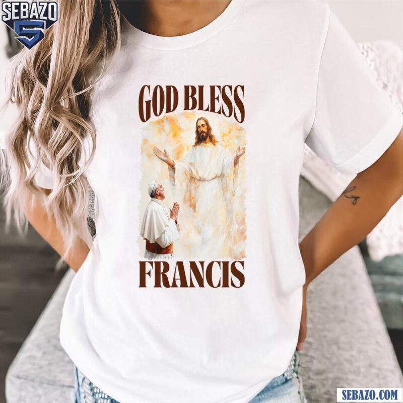 God Bless Francis Pope And Jesus Christian Art Shirt t-shirt