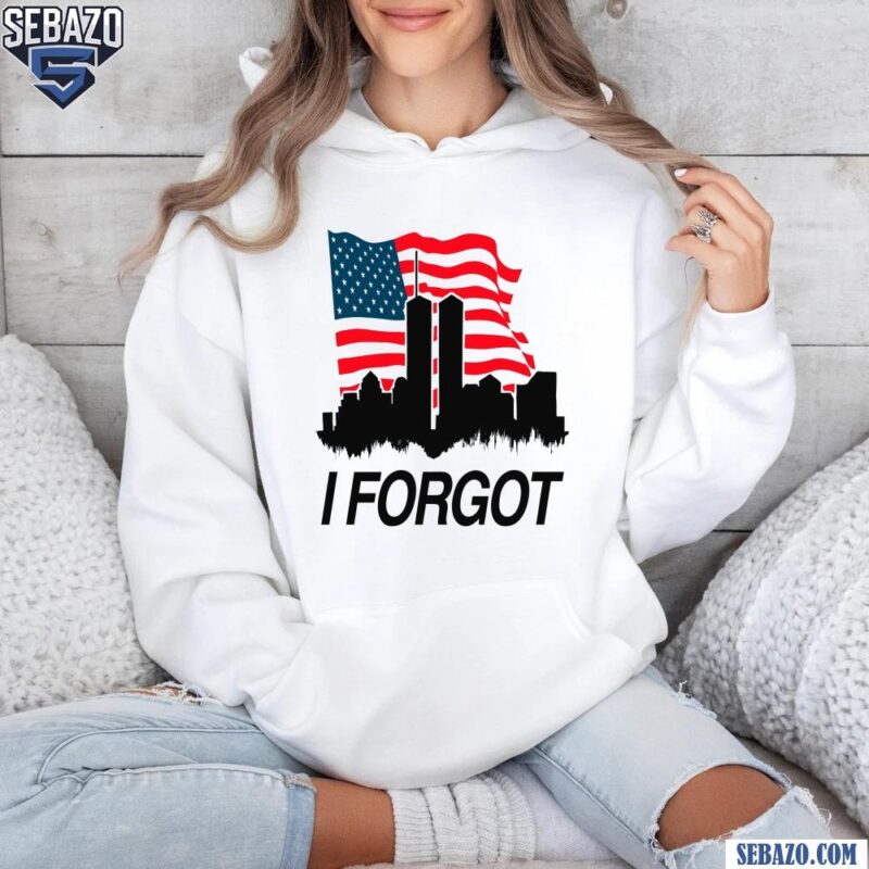 I Forgot American Flag World Trade Center Shirt hoodie