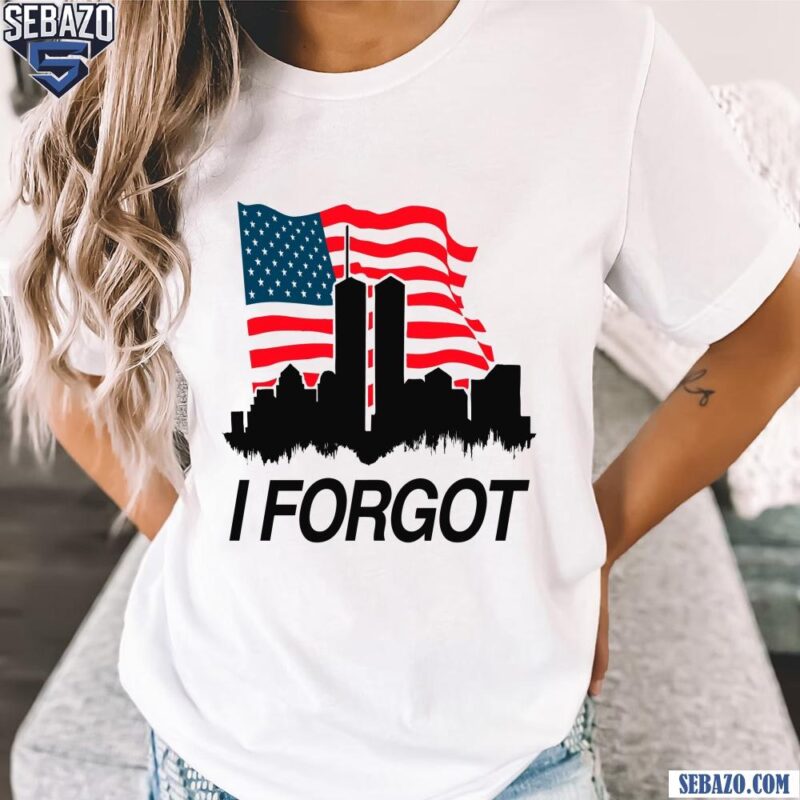 I Forgot American Flag World Trade Center Shirt t-shirt