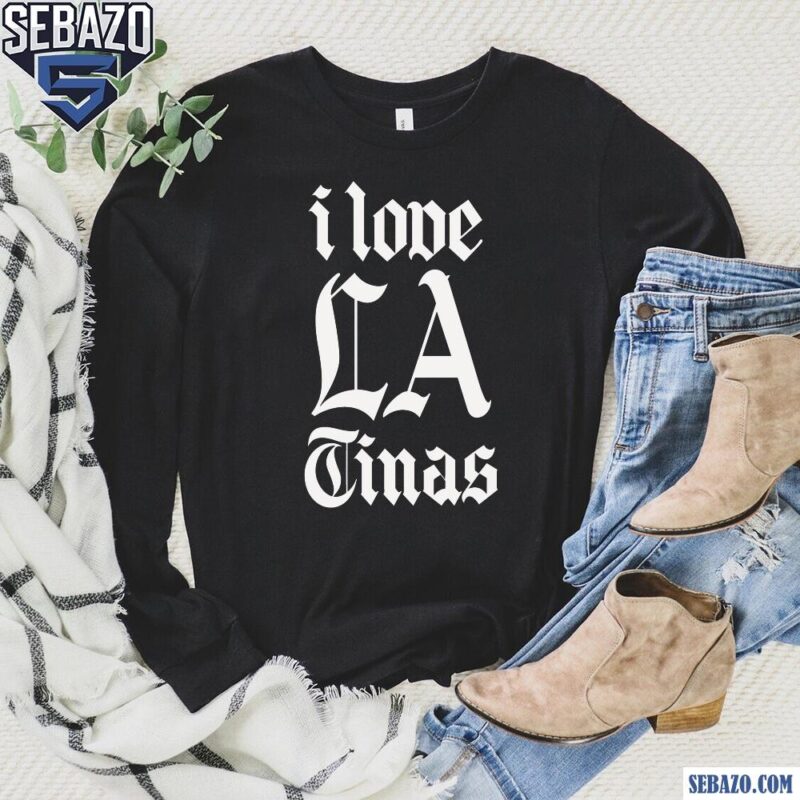 I Love La Tinas Tv Series Shirt long sleeved