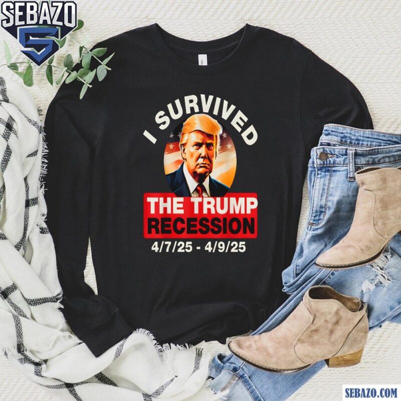 I Survived The Trump Recession Funny Anti Trump Shirt long sleeved