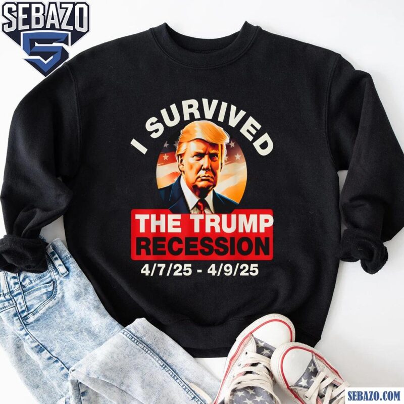 I Survived The Trump Recession Funny Anti Trump Shirt sweatshirt