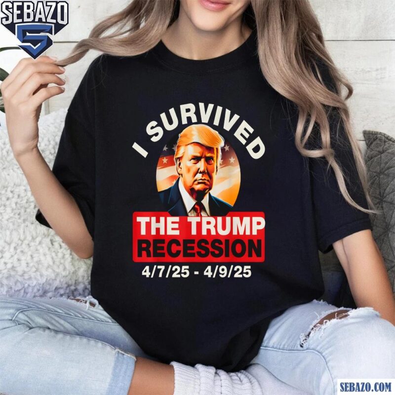 I Survived The Trump Recession Funny Anti Trump Shirt t-shirt