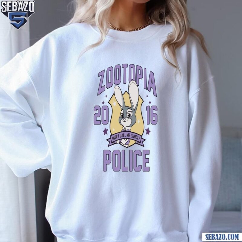 Judy Hopps Zootopia Police Dont Call Me Cuddly 2016 Shirt sweatshirt