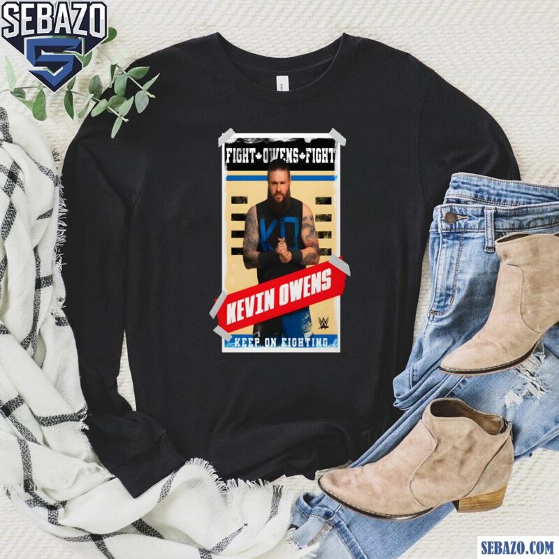 Kevin Owens Poster Fight Owens Fight Keep On Fighting Shirt long sleeved