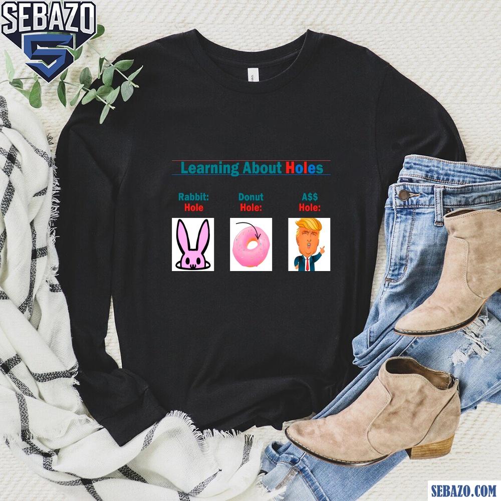 Learning About Holes Rabbit Hole Donut Hole Ass Hole Shirt
