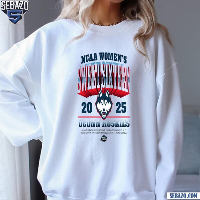 Ncaa Womens Sweet Sixteen 2025 Uconn Huskies Shirt sweatshirt