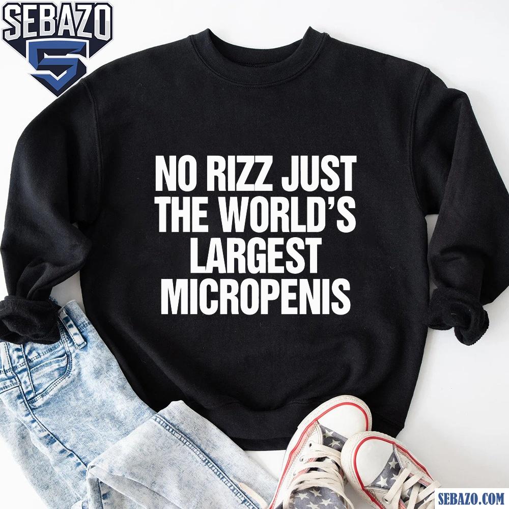 No Rizz Just The Worlds Largest Micropenis Shirt