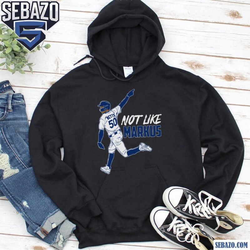 Not Like Markus Mookie Betts Los Angeles Dodgers Baseball Shirt hoodie