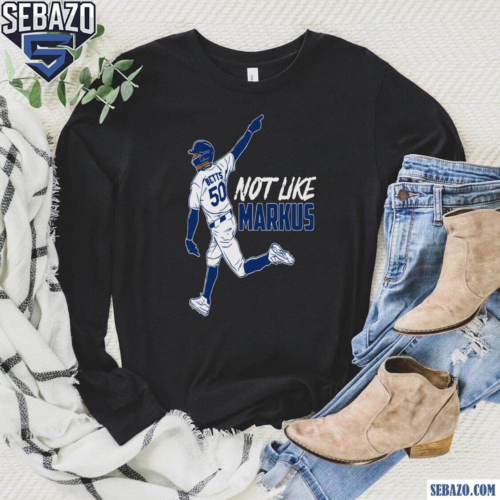 Not Like Markus Mookie Betts Los Angeles Dodgers Baseball Shirt