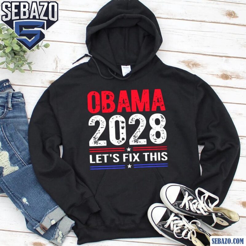 Obama 2028 Lets Fix This Retro Political Election Shirt hoodie