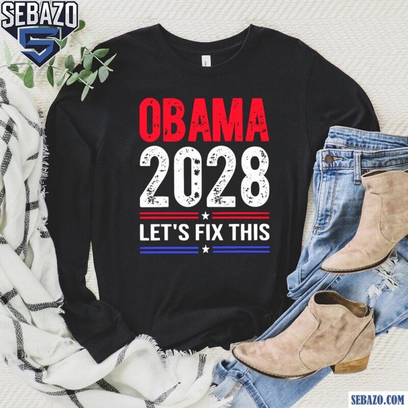 Obama 2028 Lets Fix This Retro Political Election Shirt long sleeved