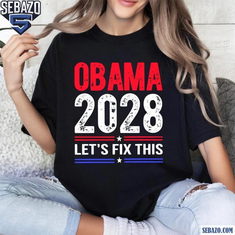 Obama 2028 Lets Fix This Retro Political Election Shirt t-shirt