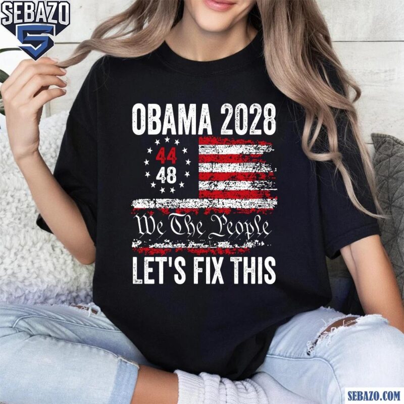 Obama 2028 We The People Lets Fix This Shirt t-shirt