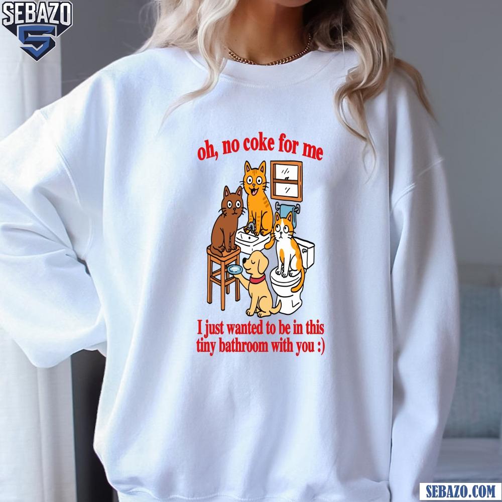 Oh No Coke For Me Cat Bathroom Funny Meme Shirt