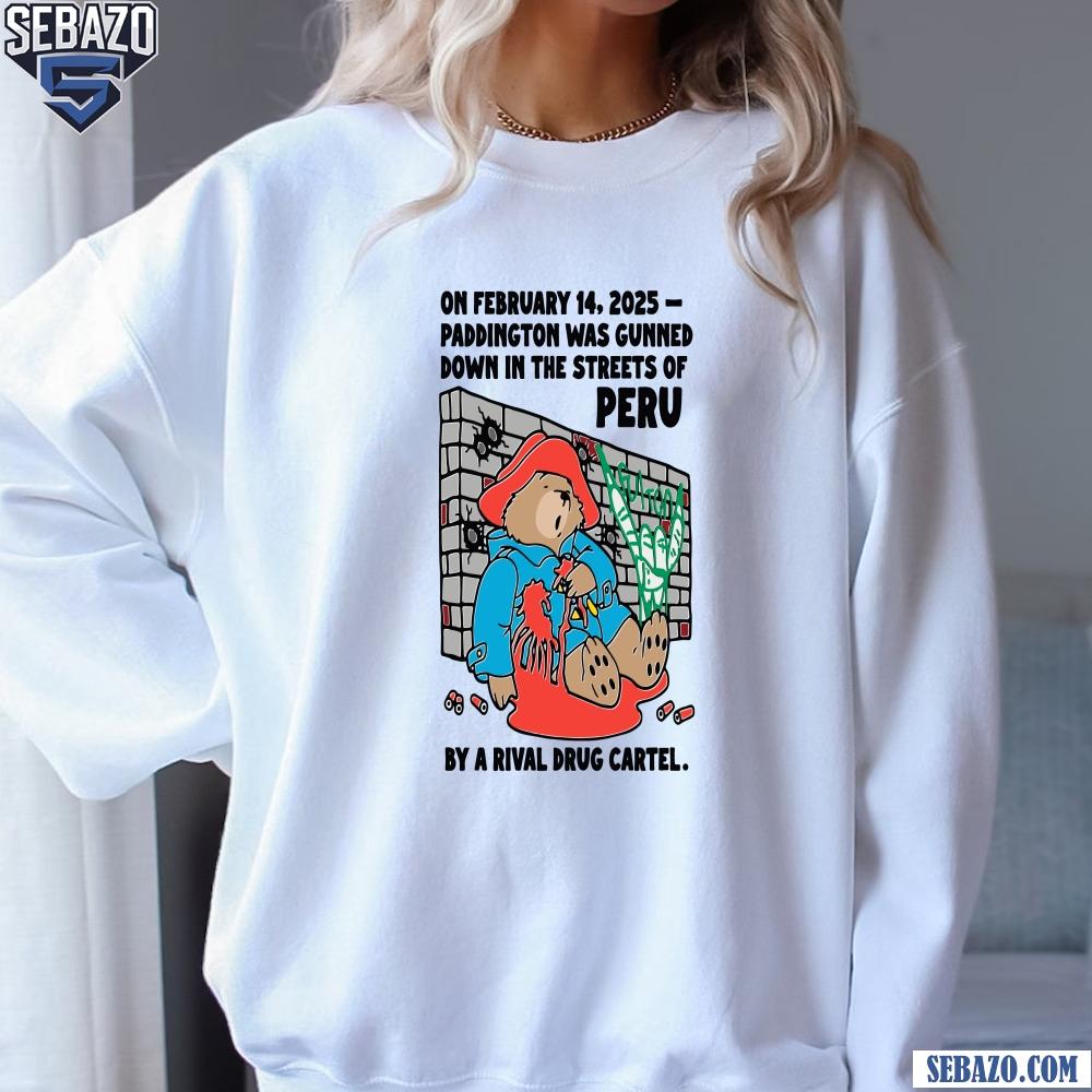 Paddington Was Gunned Down In The Streets Of Peru Shirt