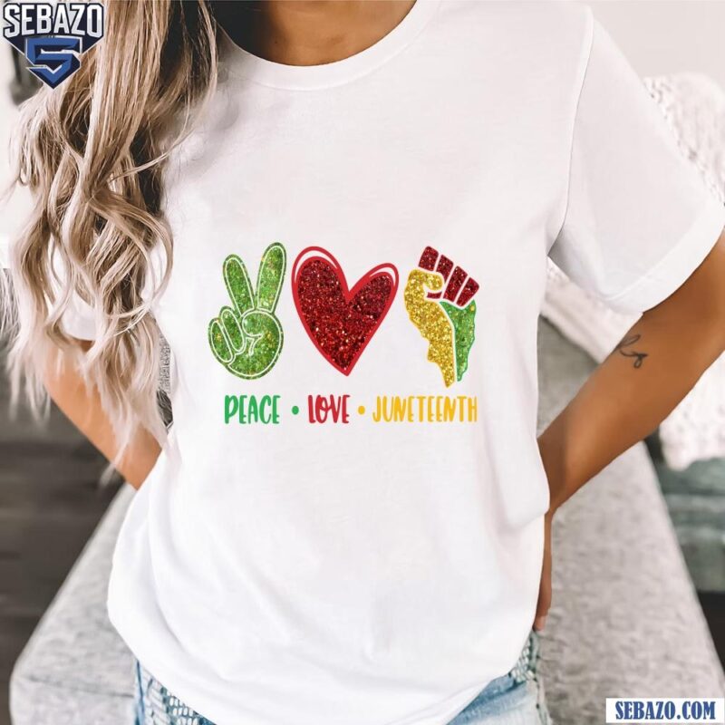 Peace Love Juneteenth Glitter Black History Afro American Pride Shirt t-shirt
