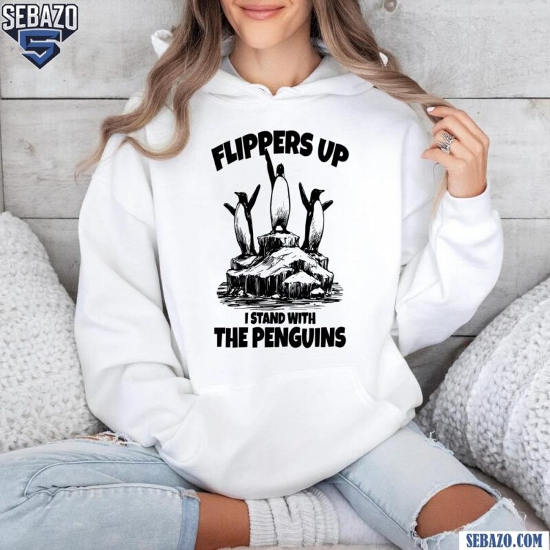 Penguins Flippers Up I Stand With The Penguins Shirt hoodie